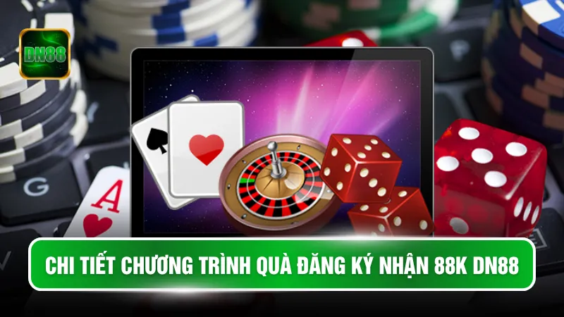 Chi tiết chương trình quà đăng ký nhận 88K DN88