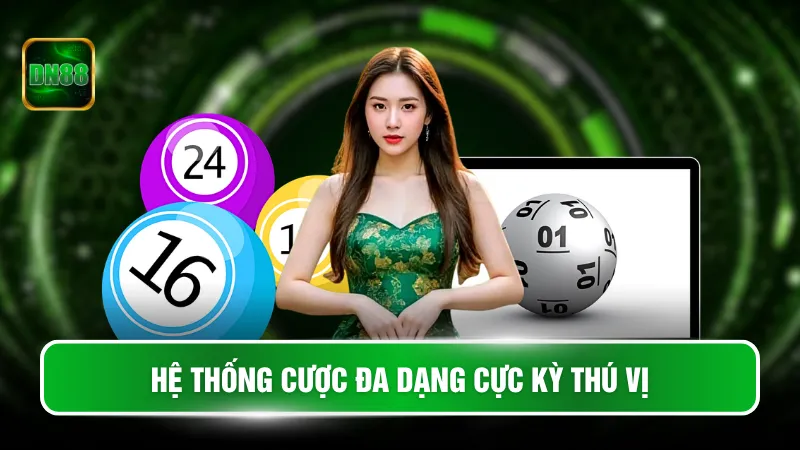 Hệ thống cược đa dạng cực kỳ thú vị 