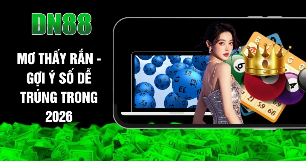 Mơ Thấy Rắn - Gợi Ý Số Dễ Trúng Trong 2026